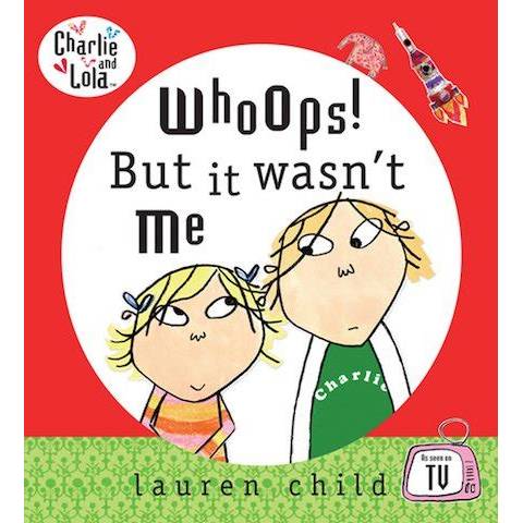 Charlie and Lola : Whoops! But It wasn’t me