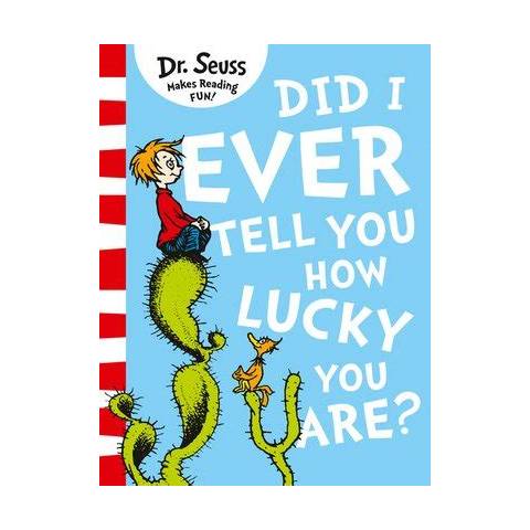 Did I Ever Tell You How Lucky You are?