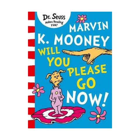 Marvin K. Mooney Will You Please Go Now!